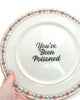 Vintage Upcycled 10.5" Plate - "You've Been Poisoned"