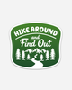 Hike Around and Find Out Sticker